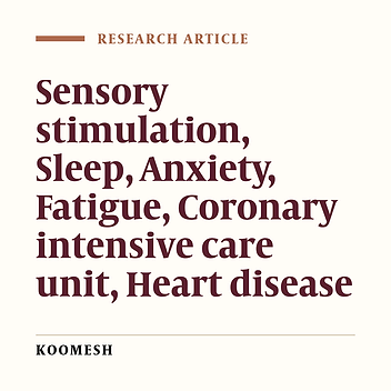 Investigation of the effect of sensory stimulations on sleep deprivation symptoms in patients hospitalized in coronary care unit