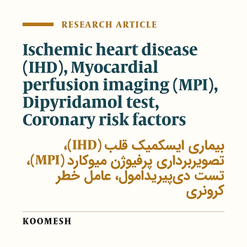 A survey on the distribution of coronary risk factors based on myocardial perfusion scan and dipyridamol test in patients who referred for myocardial perfusion imaging (MPI) to the Nuclear Medicine Department of Shahrood Imam Hossien hospital