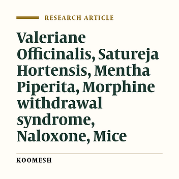 Effects of Valeriane Officinalis, Satureja Hortensis, and Mentha Piperita extracts on the withdrawal syndrome signs in mice