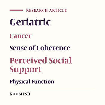 Relationship between sense of coherence and physical function and social support in a sample of Iranian geriatrics with cancer