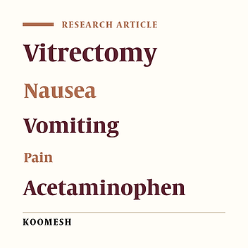 Comparison of the effects of two drug combinations metoclopramide-acetaminophen, and metoclopramide-ketamine on postoperative pain, nausea, and vomiting after deep vitrectomy surgery- A randomized controlled clinical trial