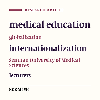 Factors affecting the internationalization of medical education from the viewpoints of lecturers of Semnan University of Medical Sciences