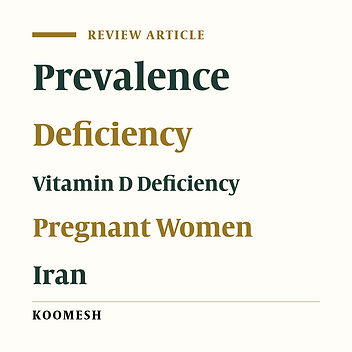 Prevalence of vitamin D deficiency among pregnant women in Iran: A systematic review and meta-analysis