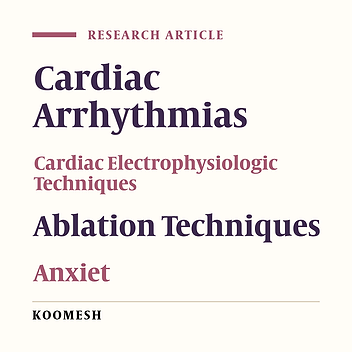 Effect of the preparation program on the anxiety of candidate patients for cardiac electrophysiological interventions: A randomized clinical trial