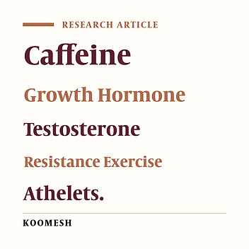 Effects of caffeine consumption before resistance exercise on blood levels of testosterone and growth hormones in male athletes