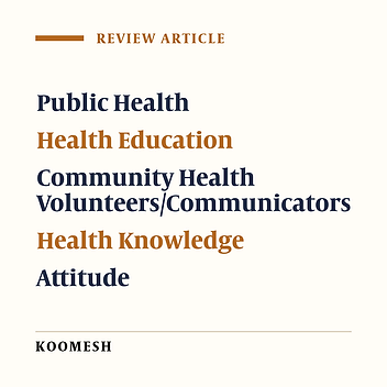 Effectiveness of health communicators program in promoting of community knowledge, attitude and practice in Iran through educational interventions: A systematic review
