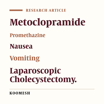 Comparing the effect of metoclopramide and promethazine on preventing nausea and vomiting after laparoscopic cholecystectomy: A double-blind clinical trial