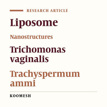 Fabrication and characterization of liposomal nano-carriers containing essential oils of Trachyspermum ammi to counteract Trichomonas vaginalis