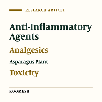 Antinociceptive and  anti-inflammatory, and acute toxicity effects of Asparagus persicus essential oil in male mice