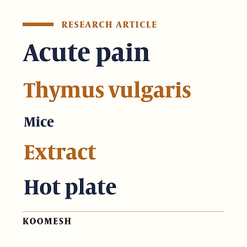 Assessment the effects of hydroalcoholic extract of Thymus vulgaris on acute pain in hot plate and tail flick in mice