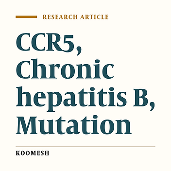 Survey on CCR5-Δ32 mutation in healthy individuals and patients with chronic hepatitis B referred to the clinical laboratory of Iranian Blood Transfusion Organization