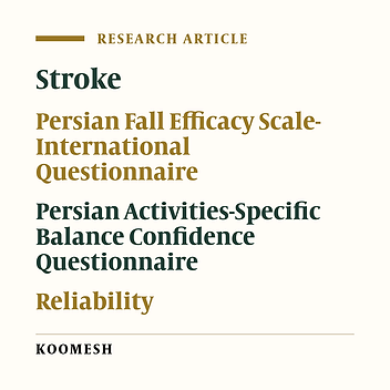 Reliability of Pesian versions of activities-specific balance confidence scale and fall efficacy scale-international questionnaires in elderly with stroke