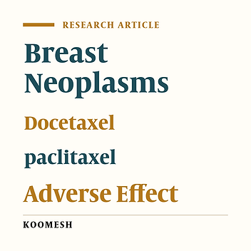 Comparing adverse effects of docetaxel-doxorubicin and paclitaxel-doxorubicin regimens in breast cancer patients