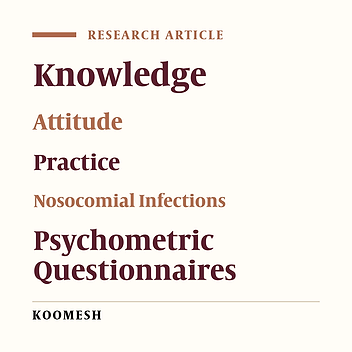 Developing and psychometric testing of a questionnaire to assess the knowledge, attitude and Practice of paramedical staffs about nosocomial infections