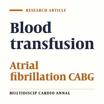Relationship of blood transfusion and increased risk of atrial fibrillation after coronary artery bypass graft surgery