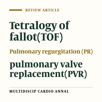 Prosthetic valve in the pulmonary position, a late complication after total correction of tetralogy of fallot, a new controversial topic in cardiac surgery