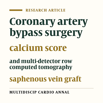 Early post operative assessment of CABG by multi-detector row computed tomography and correlation between calcium score and early graft occlusion after coronary bypass surgery