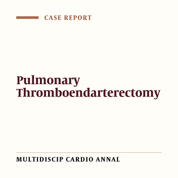 Pulmonary Thromboendarterectomy