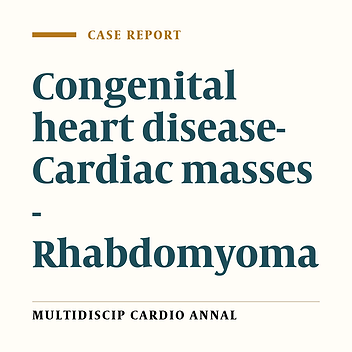 A One-year old infant with multiple cardiac masses and congenital heart disease (A case report)