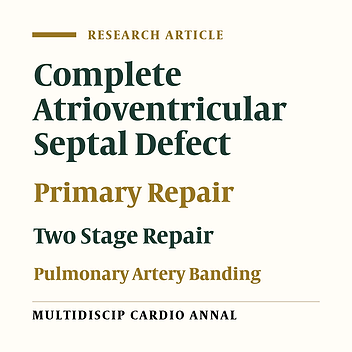 Complete Atrioventricular Septal Defect: Comparison of One-Stage Primary Repair With Two-Stage Surgical Strategy