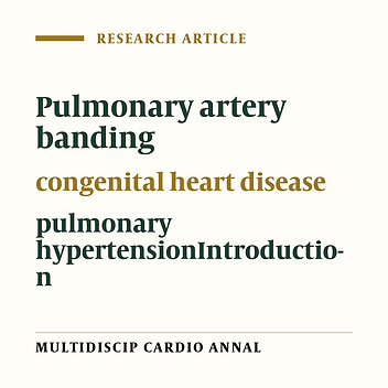 Pulmonary Artery Banding in the Current Era: Is It Safe and Useful Yet?