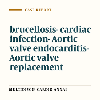 Aortic Valve Endocarditis. A Rare Presentation of Brucellosis