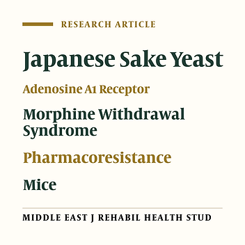 Relief of Morphine Withdrawal Symptoms by Japanese Sake Yeast Supplement (Saccharomyces cerevisiae sake) Through Adenosine A1 Receptor Activation in Mice