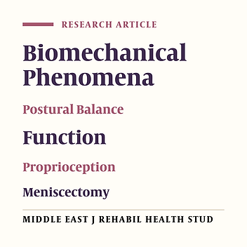 Comparison of Biomechanical Indices, Function, Functional Balance, and Knee Proprioception After Meniscectomy and Meniscal Repair in Patients with Longitudinal Meniscal Tear: A Cross-sectional Study