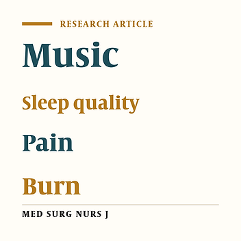 Evaluation of the effects of patient-selected music therapy on the sleep quality and pain intensity of burn patients