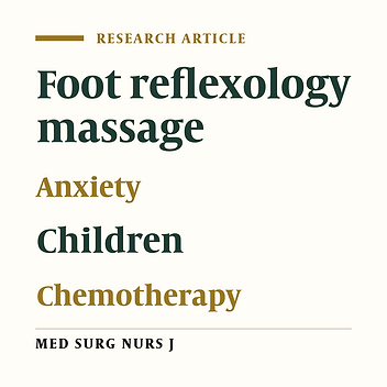 Evaluation of the effects of foot reflexology massage on vital signs and chemotherapy-induced anxiety in children with leukemia