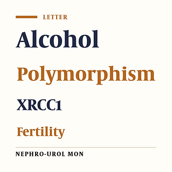 Alcohol Consumption and Polymorphism of XRCC1 Gene: Two Serious Dangers for Males’ Fertility