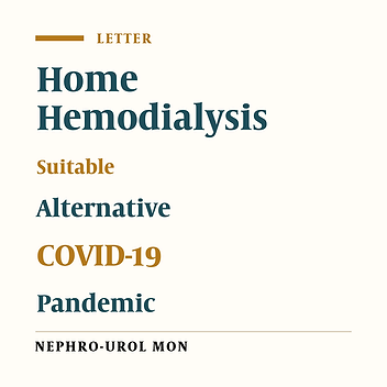 Home Hemodialysis as a Suitable Alternative as COVID-19 Pandemic Resurges