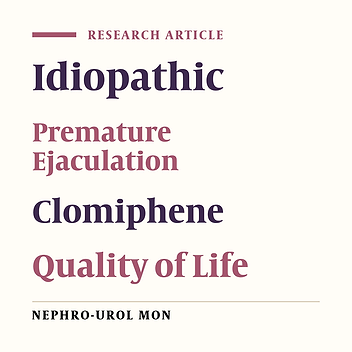 Clomiphene Effects on Idiopathic Premature Ejaculation