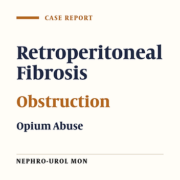 Retroperitoneal Fibrosis Due to Opium Abuse: A Case Series and Literature Review