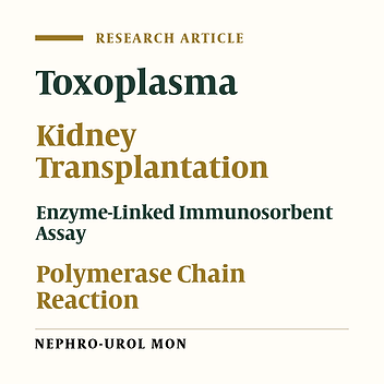 Detection of Toxoplasma gondii from Clinical Specimens of Patients Receiving Renal Transplant Using ELISA and PCR