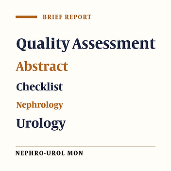Quality Assessment of Abstracts of the International Congress of Nephrology and Urology (ICNU 2015)