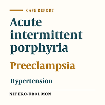 Hypertension and Proteinuria in early Pregnancy: Preeclampsia, Acute Intermittent Porphyria or Both?