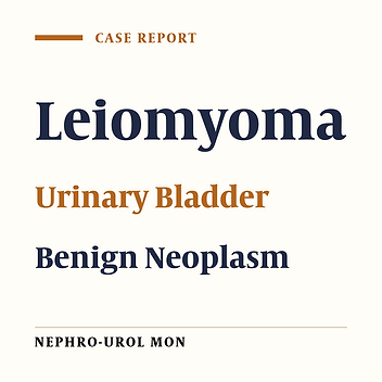Leiomyoma of the Urinary Bladder - A Case Report and Brief Review of Literature