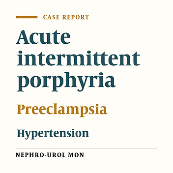 Hypertension and Proteinuria in early Pregnancy: Preeclampsia, Acute Intermittent Porphyria or Both?