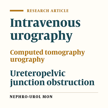 Comparison Between Intravenous Urography and Computed Tomography Urography in Diagnosing Ureteropelvic Junction Obstruction