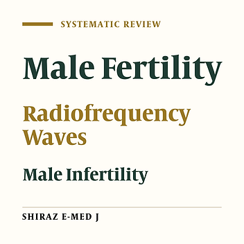 The Impact of Radiofrequency Waves on Male Infertility: A Systematic Review