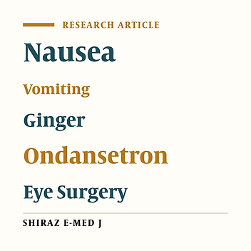 The Effect of Ginger and Ondansetron on Post-Operative Nausea and Vomiting in Patients Undergoing Eye Surgery: A Triple-Blind Clinical Trial