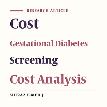Cost Analysis of Gestational Diabetes Screening Methods in Pregnant Women Referred to the Gynecology Hospitals Affiliated with Medical Sciences Universities in Tehran