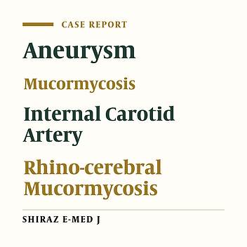 True Mycotic Aneurysms: A Report of Three Patients with Internal Carotid Artery Aneurysm and Mucormycosis and Literature Review