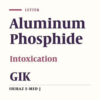 Infusion of GIK (Glucose-Insulin-Potassium) for Treatment of Acute Aluminium Phosphide (Rice Tablet) Poisoning: A Case Report