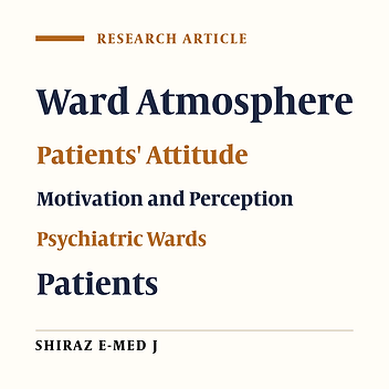 Relationship Between the Atmosphere of Psychiatric Wards and the Motivation, Attitude, and Perception of Patients Hospitalized in Shiraz and Bushehr University Hospitals-2019