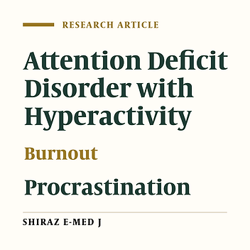 The Correlations Between Academic Procrastination and Academic Burnout with Symptoms of Adult Attention Deficit Hyperactivity Disorder (ADHD) in Clinical Medical Students in Northern Iran