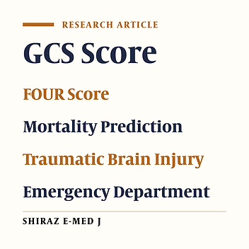 Comparison of the Accuracy of the GCS and FOUR Scores in Predicting Mortality of Patients with Traumatic Brain Injury (TBI) Admitted to the Emergency Department: A Prospective Study in Khorramabad, Iran