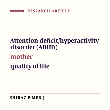 Assessment of Health-Related Quality of Life in Mothers of Children with Attention-Deficit Hyperactivity Disorder (ADHD), Shiraz, 2008-2009