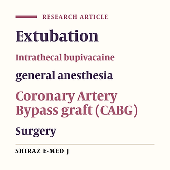 The Efficacy of Intrathecal Bupivacaine in Combination with General Anesthesia Versus General Anesthesia Alone on Time to Extubation in Patients With Coronary Artery Bypass Graft (CABG) Surgery